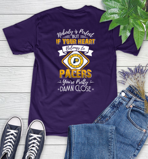 NBA Basketball Indiana Pacers Nobody Is Perfect But If Your Heart Belongs To Pacers You're Pretty Damn Close Shirt Women's T-Shirt 4