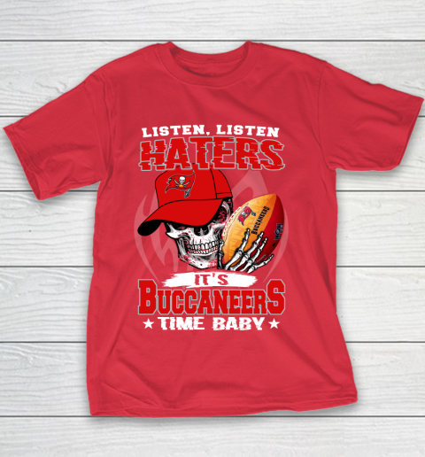 Listen Haters It is BUCCANEERS Time Baby NFL Youth T-Shirt 7