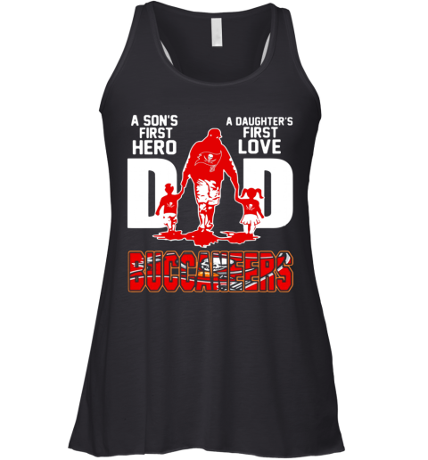 Buccaneers Dad A Son's First Hero A Daughter's First Love Racerback Tank