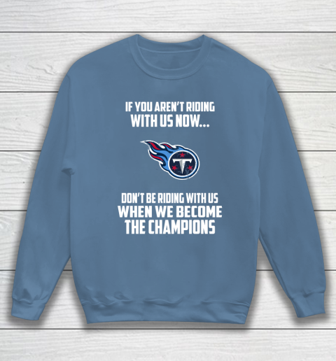 NFL Tennessee Titans Football We Become The Champions Sweatshirt 6