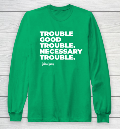 Trouble Good Trouble Necessary Trouble John Lewis Long Sleeve T-Shirt 4