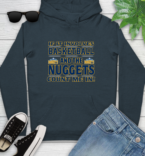 NBA If It Involves Basketball And Denver Nuggets Count Me In Sports Youth Hoodie 8