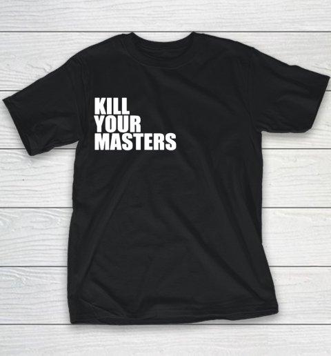 Kill Your Masters Youth T-Shirt
