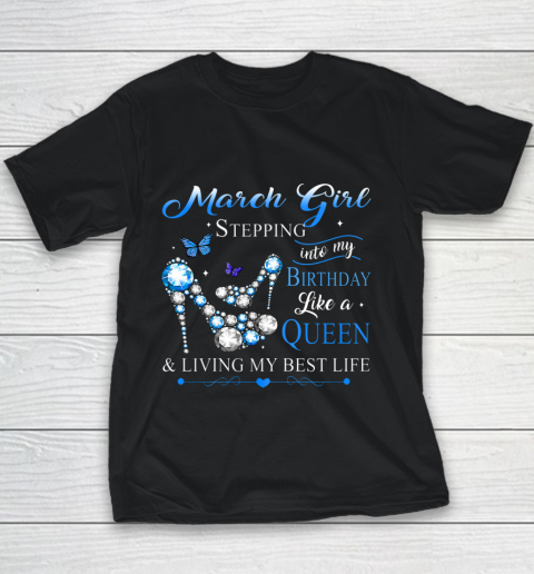 Womens March Girl Stepping Into My Birthday Like A Queen Youth T-Shirt