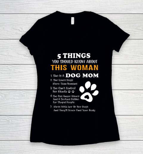Dog Mom Shirt 5 Things You Should Know About This Woman Dog Mom Women's V-Neck T-Shirt