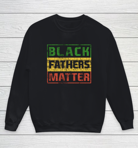 Black Father Matter African Pride History Month Day Dad Gift Youth Sweatshirt
