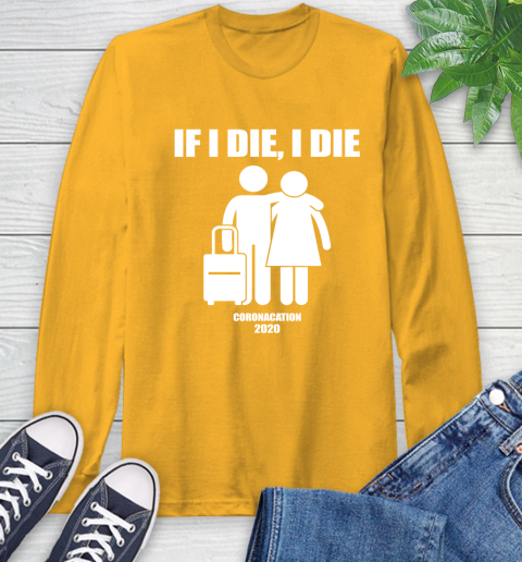 Coronacation If I Die I Die Shirt 55