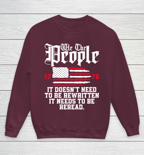 We The People It Doesn't Need To Be Rewritten It Needs To Be Reread , Celebrate 4th Of July Youth Sweatshirt 4