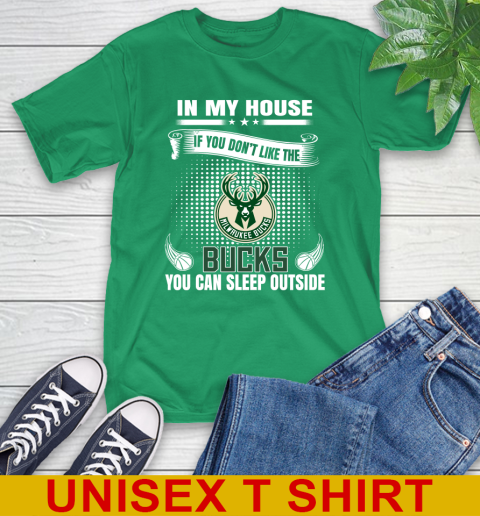 Milwaukee Bucks NBA Basketball In My House If You Don't Like The Bucks You Can Sleep Outside Shirt T-Shirt 7
