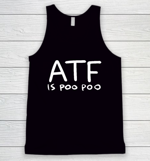 ATF Is Poo Poo Tank Top