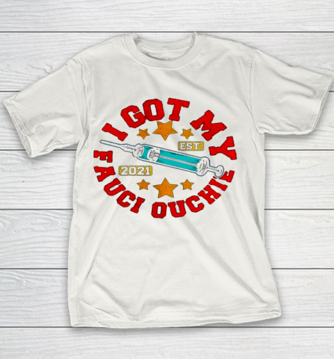 Got My Fauci Ouchie Dr Vaccine Fan Club Youth T-Shirt