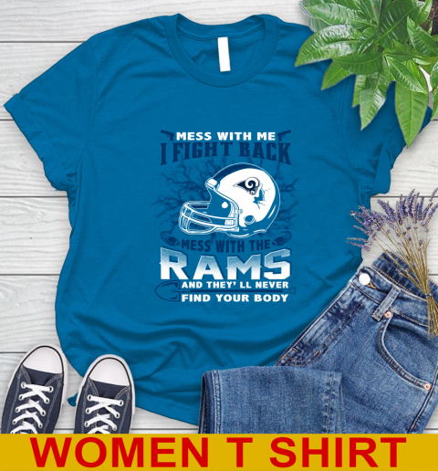 NFL Football Los Angeles Rams Mess With Me I Fight Back Mess With My Team And They'll Never Find Your Body Shirt Women's T-Shirt 8