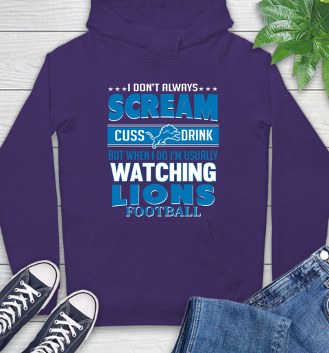 Detroit Lions NFL Football I Scream Cuss Drink When I'm Watching My Team Hoodie 5