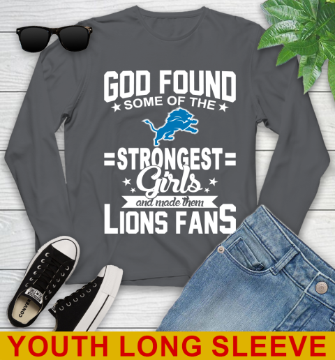 Detroit Lions NFL Football God Found Some Of The Strongest Girls Adoring Fans Youth Long Sleeve 9