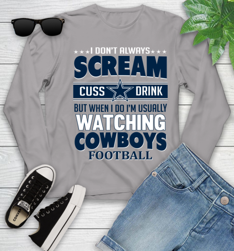 Dallas Cowboys NFL Football I Scream Cuss Drink When I'm Watching My Team Youth Long Sleeve 5