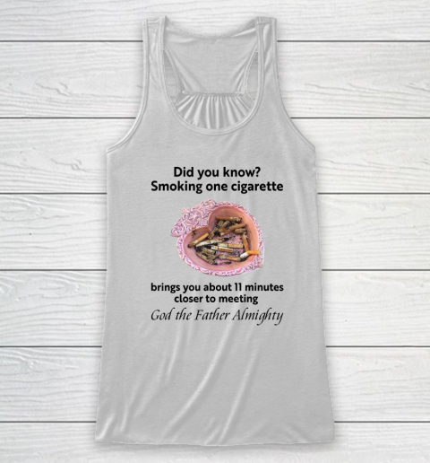 Smoking One Cigarette Brings You About 11 Minutes Racerback Tank