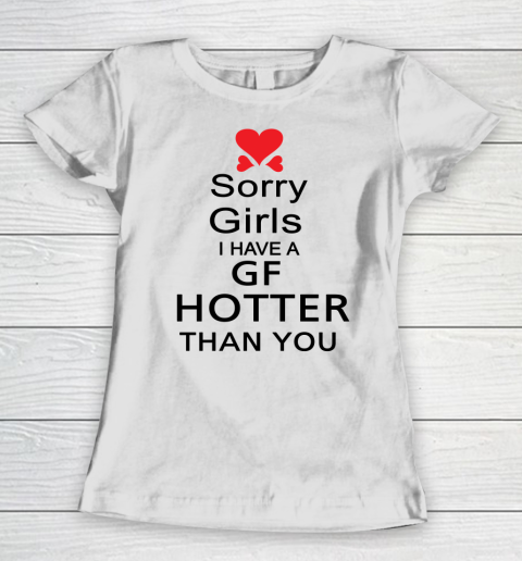 My Girlfriend hotter than you shirt  Sorry girls I have a GF hotter than you Women's T-Shirt