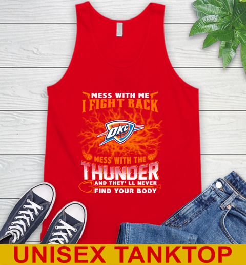 NBA Basketball Oklahoma City Thunder Mess With Me I Fight Back Mess With My Team And They'll Never Find Your Body Shirt Tank Top 5