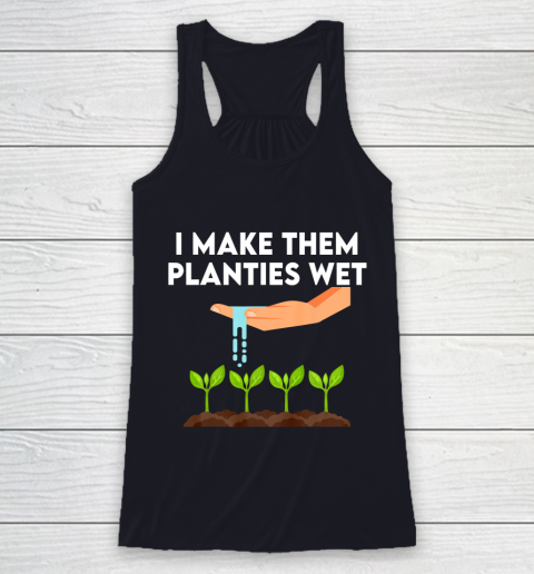 I Make Them Planties Wet Racerback Tank 7