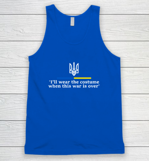I'll Wear the Costume when This War Is Over Tank Top 3