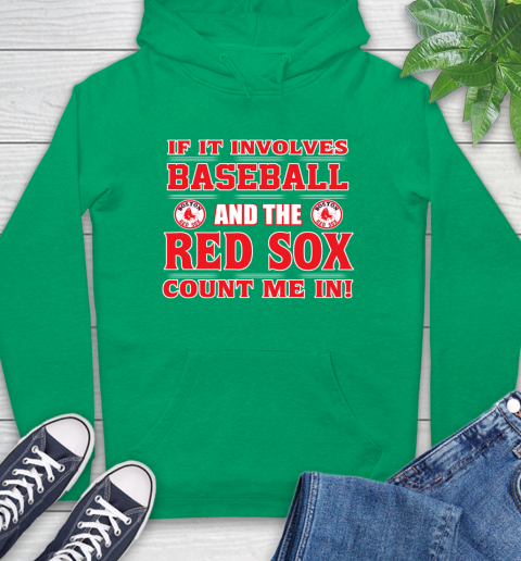MLB If It Involves Baseball And The Boston Red Sox Count Me In Sports Hoodie 8