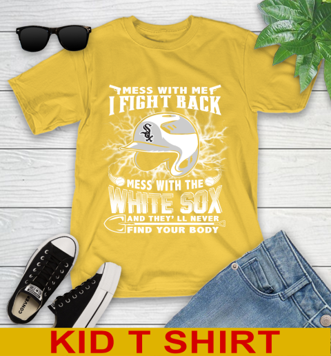 MLB Baseball Chicago White Sox Mess With Me I Fight Back Mess With My Team And They'll Never Find Your Body Shirt Youth T-Shirt 9