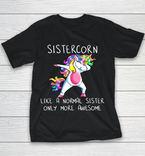 Unicorn Dabbing Sistercorn Like A Sister Only More Awesome Youth T-Shirt