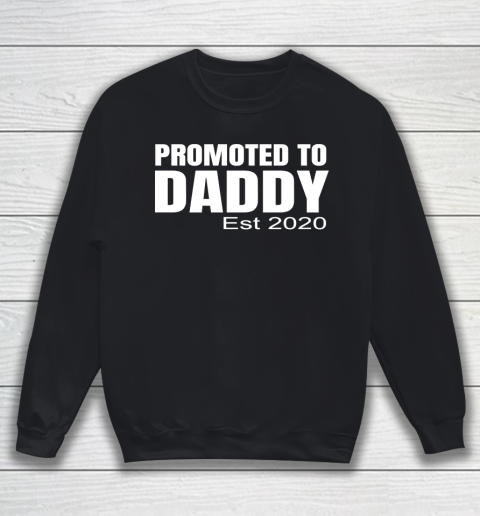 Father's Day Funny Gift Ideas Apparel  Funny New Dad Baby Gift  Promoted To Daddy Est 2020 print T Sweatshirt
