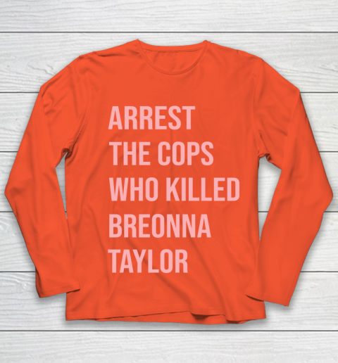 Arrest the cops who killed Breonna Taylor- Say Her Name Youth Long Sleeve 3