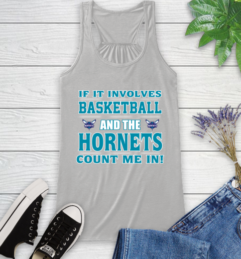 NBA If It Involves Basketball And Charlotte Hornets Count Me In Sports Racerback Tank