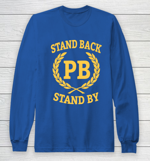Stand Back And Stand By Long Sleeve T-Shirt 6