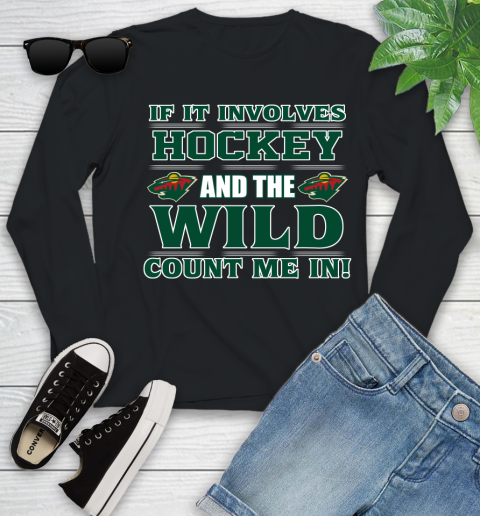 NHL If It Involves Hockey And The Minnesota Wild Count Me In Sports Youth Long Sleeve 2
