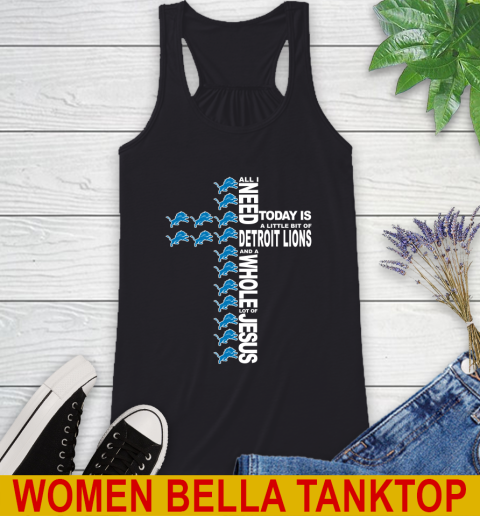 NFL All I Need Today Is A Little Bit Of Detroit Lions Cross Shirt Racerback Tank