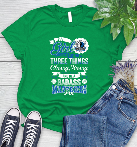 Dallas Mavericks NBA A Girl Should Be Three Things Classy Sassy And A Be Badass Fan Women's T-Shirt 9