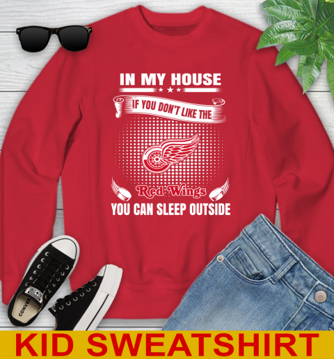 Detroit Red Wings NHL Hockey In My House If You Don't Like The Red Wings You Can Sleep Outside Shirt Youth Sweatshirt 7