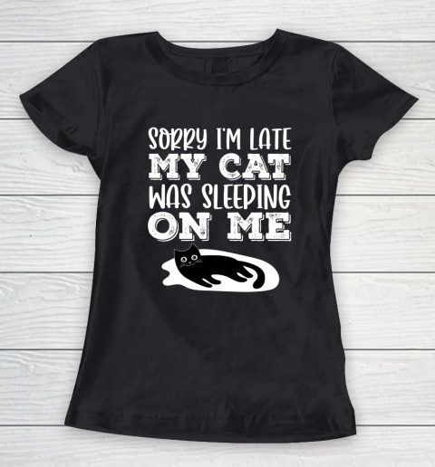 Sorry I m Late My Cat Sleeping On Me Funny Cat Sleeping Women's T-Shirt