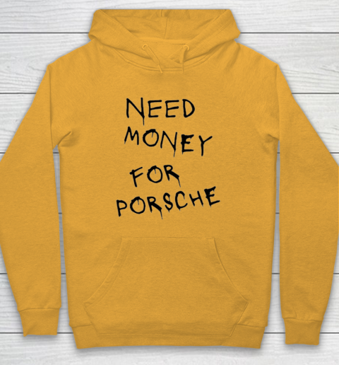 Need Money For Porsche Hoodie 2