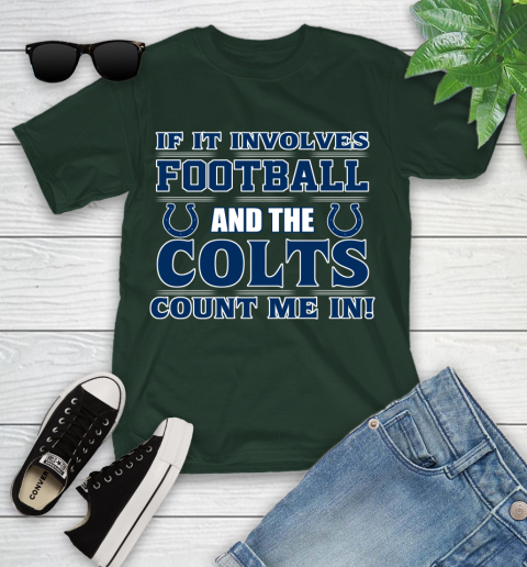 NFL If It Involves Football And The Indianapolis Colts Count Me In Sports Youth T-Shirt 5