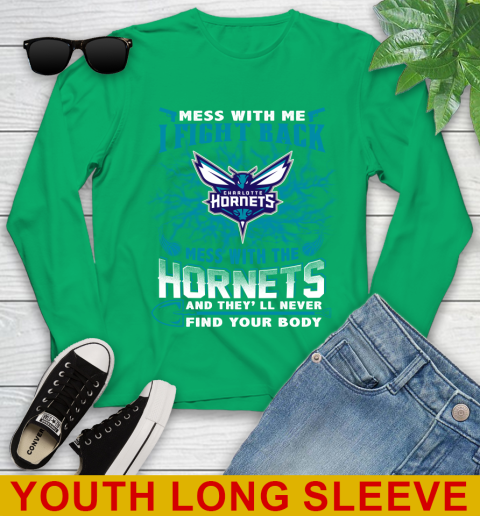 NBA Basketball Charlotte Hornets Mess With Me I Fight Back Mess With My Team And They'll Never Find Your Body Shirt Youth Long Sleeve 7
