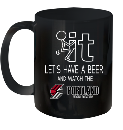 Portland Trail Blazers Basketball NBA Let's Have A Beer And Watch Your Team Sports Ceramic Mug 11oz