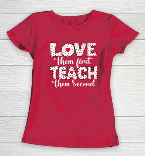 Love Them First, Teach Them Second  Inspirational Teacher Women's T-Shirt 7