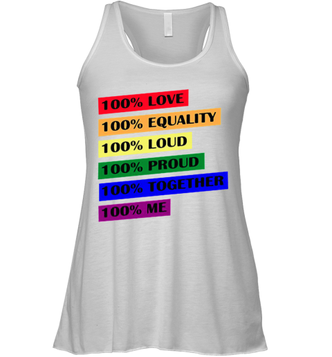 100 Love Equality Loud Proud Together Me Racerback Tank