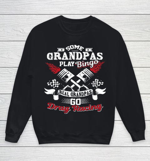 Grandpa Funny Gift Apparel  Some Grandpas Play Bingo Real Grandpas Drag Race Youth Sweatshirt