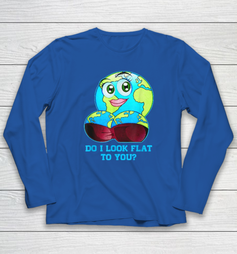 Do I Look Flat To You Earth Day Mother Day Long Sleeve T-Shirt 5