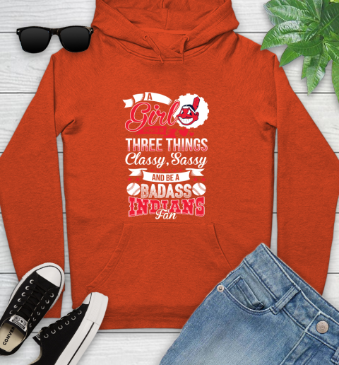 Cleveland Indians MLB Baseball A Girl Should Be Three Things Classy Sassy And A Be Badass Fan Youth Hoodie 4