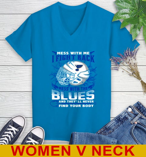 St.Louis Blues Mess With Me I Fight Back Mess With My Team And They'll Never Find Your Body Shirt Women's V-Neck T-Shirt 7