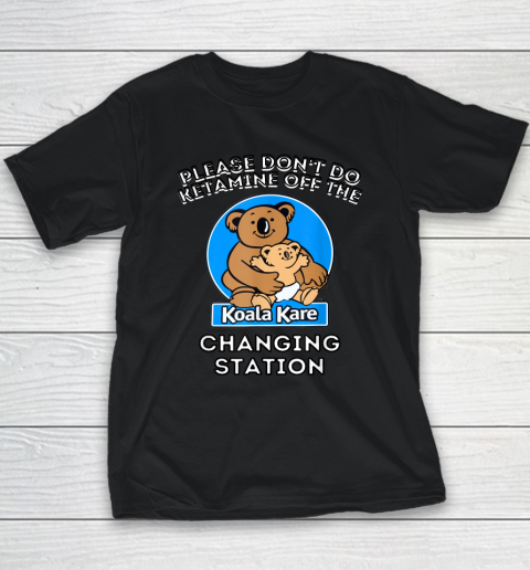 Please Don't Do Ketamine Off The Koala Kare Changing Station Youth T-Shirt