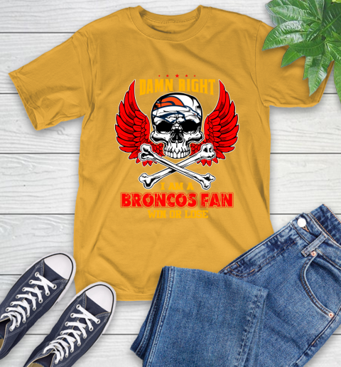NFL Damn Right I Am A Denver Broncos Win Or Lose Skull Football Sports T-Shirt 2