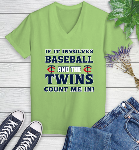 MLB If It Involves Baseball And The Minnesota Twins Count Me In Sports Women's V-Neck T-Shirt 11