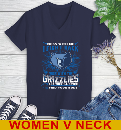 NBA Basketball Memphis Grizzlies Mess With Me I Fight Back Mess With My Team And They'll Never Find Your Body Shirt Women's V-Neck T-Shirt 12